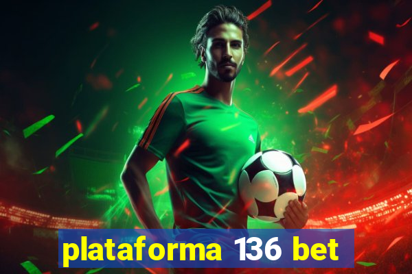 plataforma 136 bet